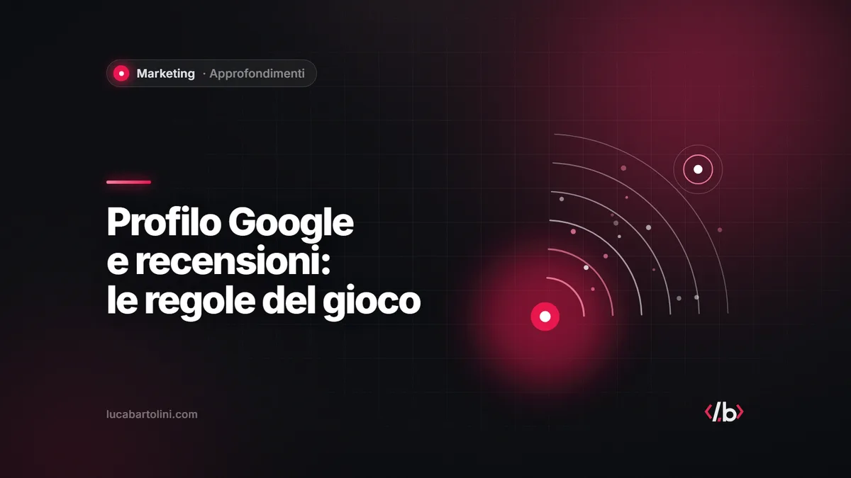 Profilo dell’attività su Google e recensioni: guida al marketing locale per le PMI